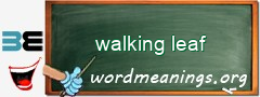 WordMeaning blackboard for walking leaf